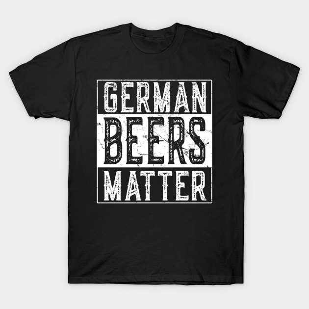 German Beers Matter T-Shirt by Flippin' Sweet Gear